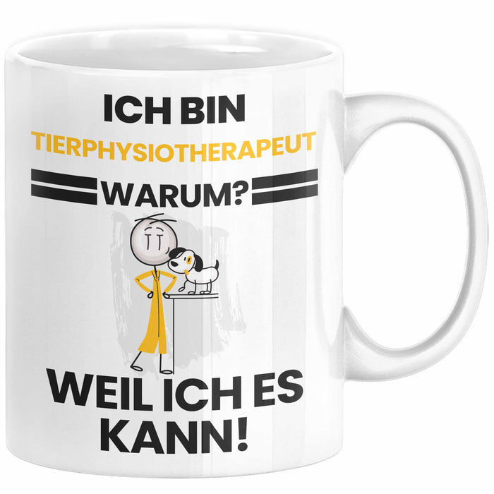 Tierphysiotherapeut Geschenk Tasse Lustiger Spruch Ich Bin Tierphysiotherapeut Warum Weil Ich Es Kann Geschenkidee Bester Tierphysiotherapeut Geburtstag Kaffee-Becher Weiß Trendation