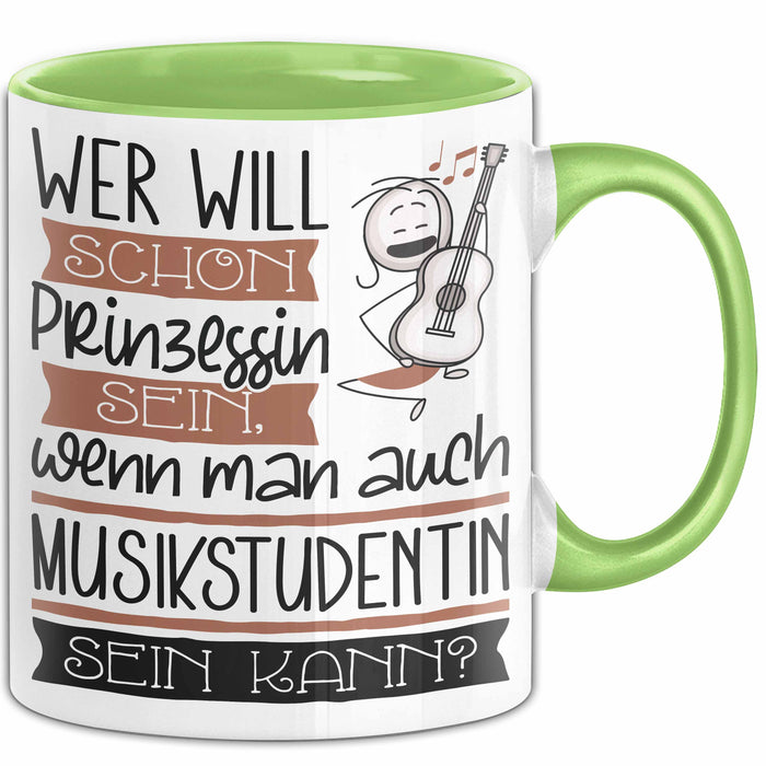 Musikstudentin Tasse Geschenk Spruch Wer Will Schon Prinzessin Sein Wenn Man Auch Musikstudentin Sein Kann Grün Trendation