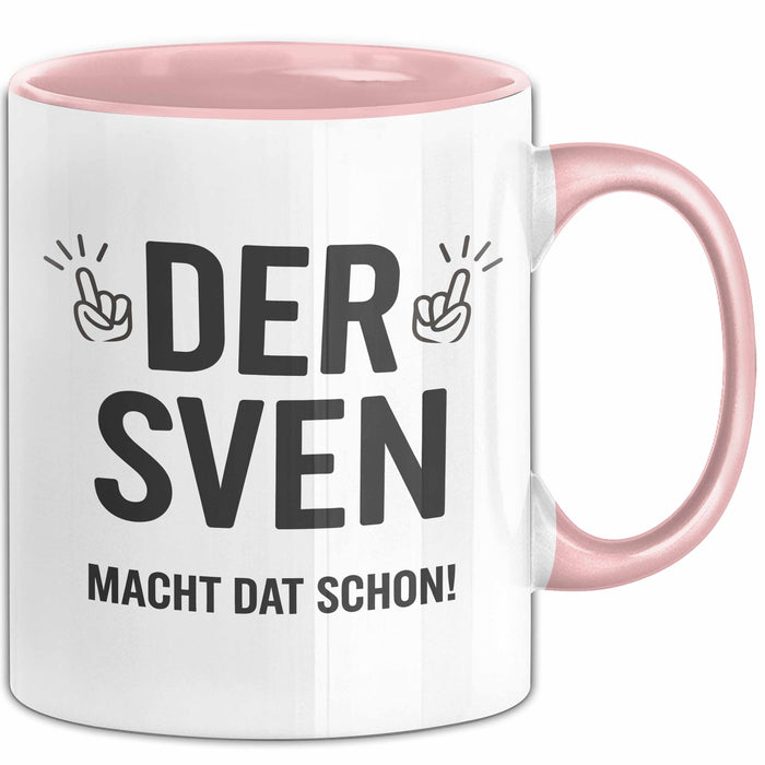 Sven Tasse Geschenk Der Sven Macht Dat Schon Geschenkidee Geburtstag Ruhrpott Rosa Trendation