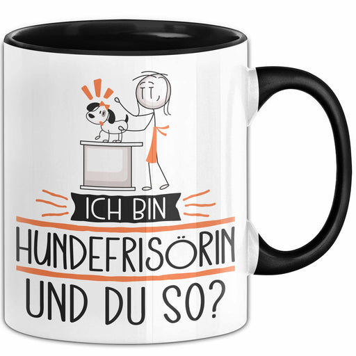 Hundefrisörin Tasse Geschenk Ich Bin Hundefrisörin Und Du So Geschenkidee Lustiger Spruch Becher Trendation