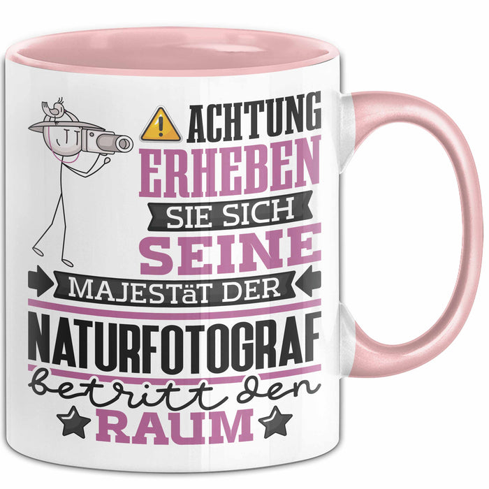 Naturfotograf Geschenk Tasse Lustiger Spruch Erheben Sie Sich Der Naturfotograf Betritt den Raum Rosa Trendation