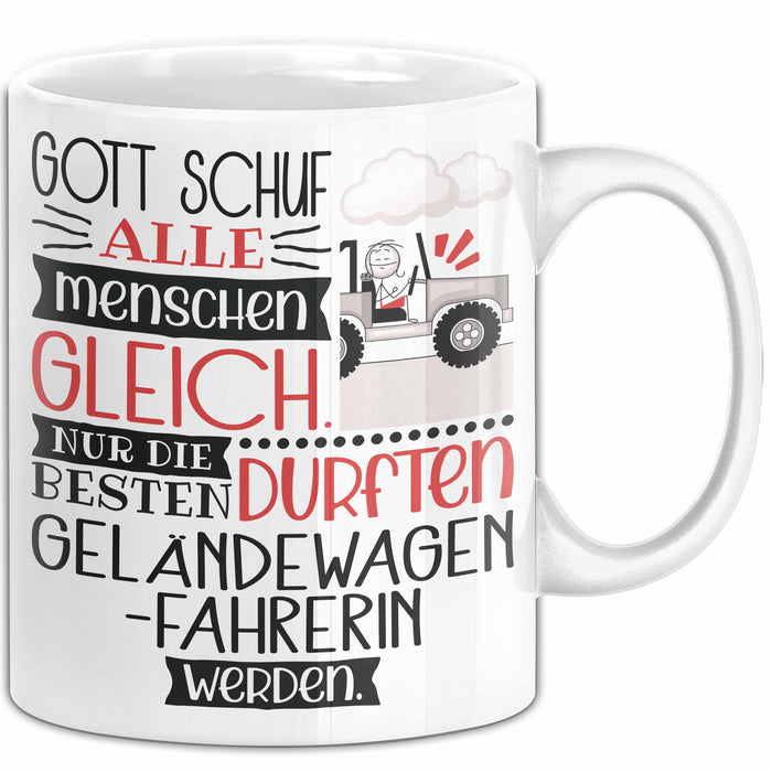 Geländewagenfahrerin Geschenk Becher Tasse Gott Schuf Alle Menschen Gleich Nur Die Besten Durfeten Geländewagenfahrerin Werden Geschenkidee Lustig Weiß Trendation