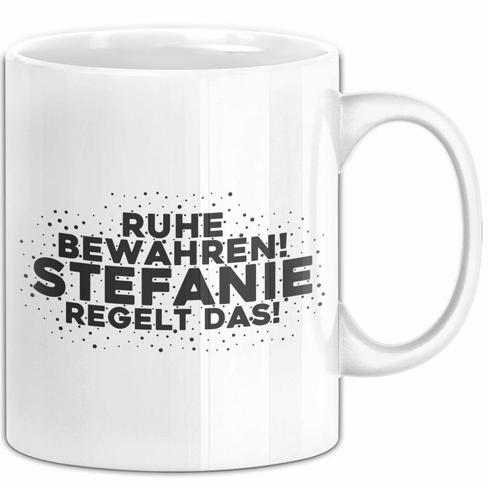 Stefanie Tasse Ruhe Bewahren! Stefanie Regelt Das! Geschenk