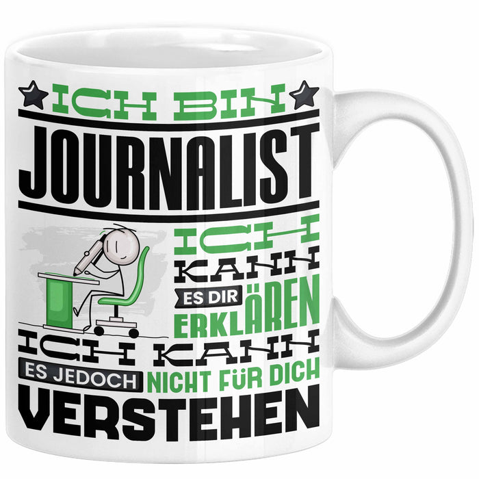 Journalist Geschenk Tasse Geschenkidee für Journalist Geburtstag Lustiger Spruch Ich Bin Journalist Ich Kann Es Dir Erklären Aber Nicht Für Dich Verstehen Funny Weiß Trendation