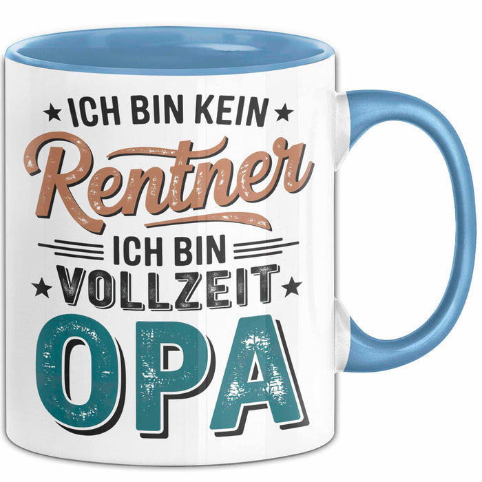Rentner Pensionär Sarkasmus Opa Tasse Geschenk Lustige Geschenkidee Spruch Ich Bin Kein Rentner Ich Bin Vollzeit Opa Blau Trendation