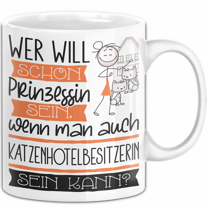 Katzenhotelbesitzerin Tasse Geschenk Spruch Wer Will Schon Prinzessin Sein Wenn Man Auch Katzenhotelbesitzerin Sein Kann Weiß Trendation