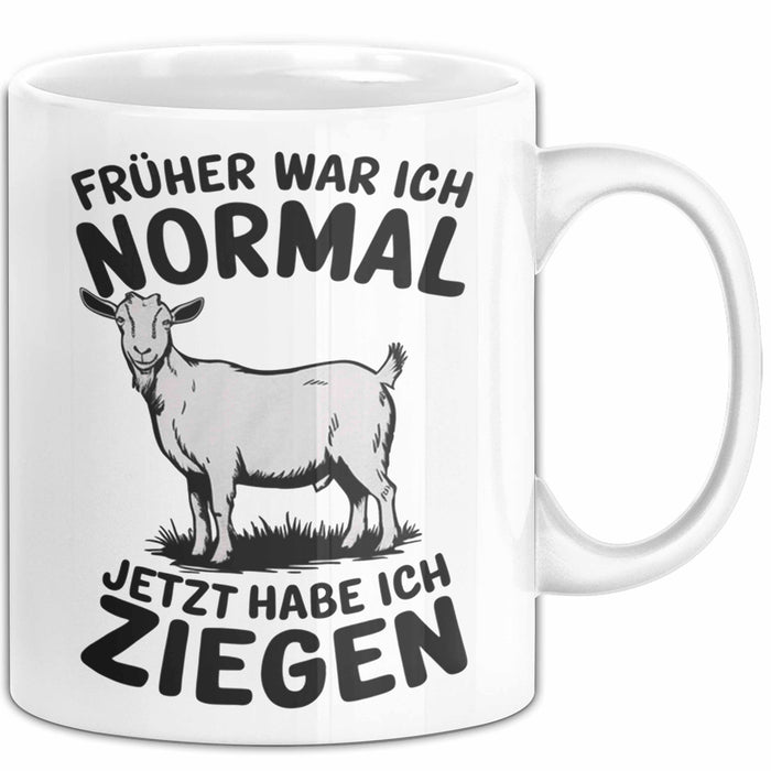 Ziegenbauer Ziegen Tier Tasse Geschenk Lustige Geschenkidee Spruch Früher War Ich Normal Jetzt Habe Ich Ziegen Weiß Trendation