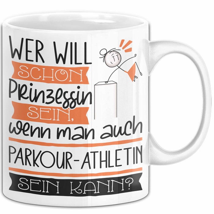 Parkour-Athletin Tasse Geschenk Spruch Wer Will Schon Prinzessin Sein Wenn Man Auch Parkour-Athletin Sein Kann Weiß Trendation