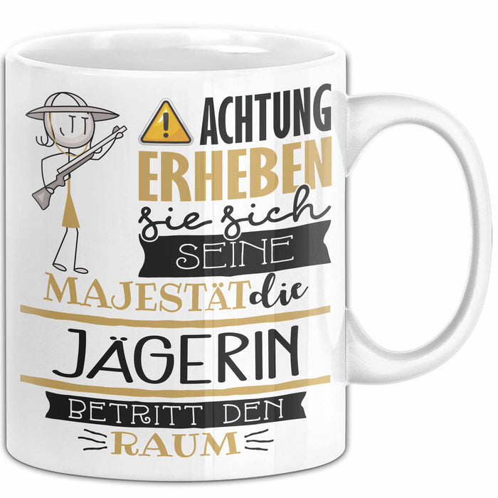 Jägerin Tasse Geschenk Lustiger Spruch Bitte Erheben Sie Sich Seine Majestät Die Jägerin Betritt Den Raum Weiß Trendation