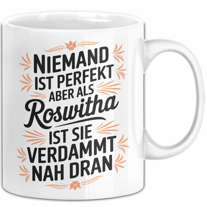 Roswitha Tasse Geschenk Niemand Ist Perfekt Roswitha Verdammt Nah Dran Geschenkidee Weiß Trendation
