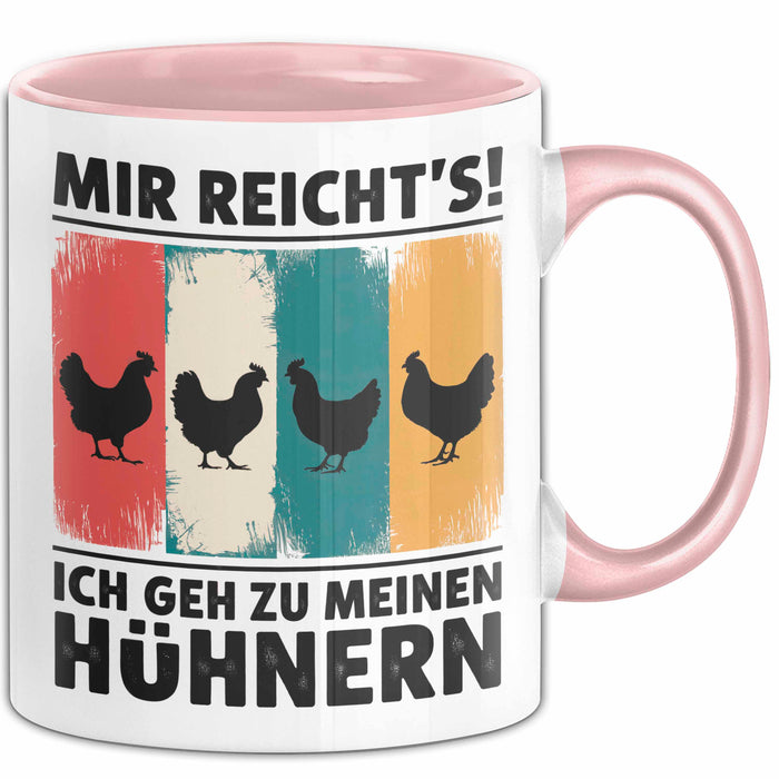 Huhn Tier Bauer Tasse Becher Geschenk Lustige Geschenkidee Spruch Mir Reichts Ich Geh Zu Meinen Hühnern Rosa Trendation