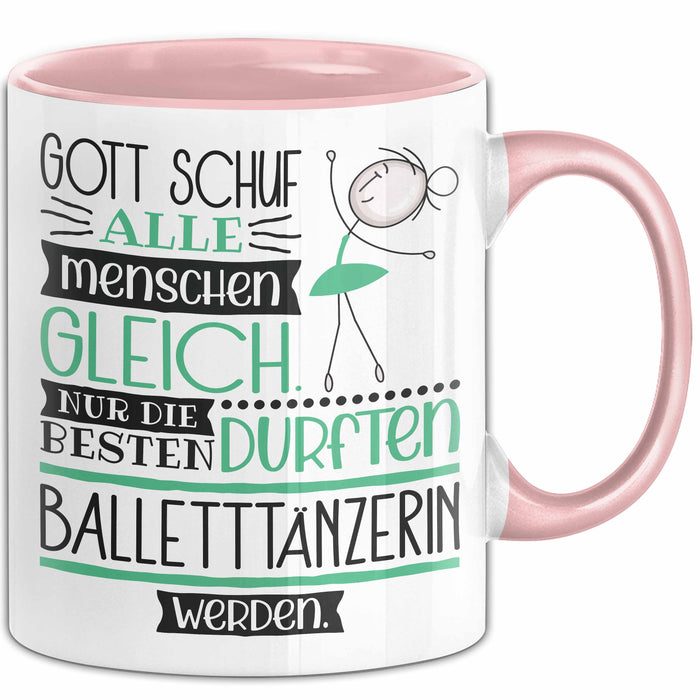 Balletttänzerin Geschenk Becher Tasse Gott Schuf Alle Menschen Gleich Nur Die Besten Durfeten Balletttänzerin Werden Geschenkidee Lustig Rosa Trendation