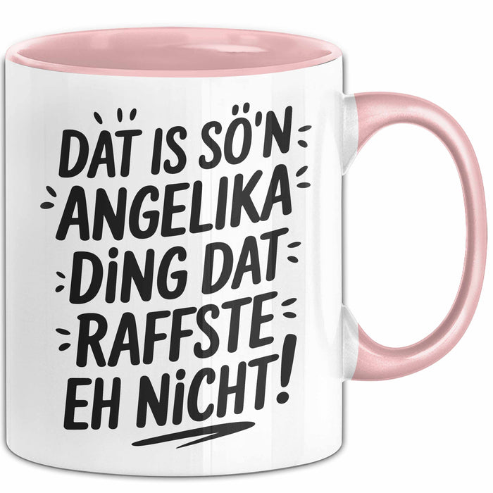 Angelika Tasse Geschenk Dat Is So'n Angelika Ding Dat Raffste Eh Nicht Geschenkidee Becher mit Name Rosa Trendation