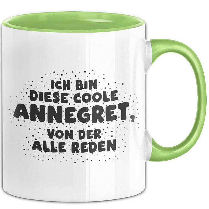 Annegret Tasse Ich Bin Diese Coole Annegret, Von Der Alle Reden Geschenk