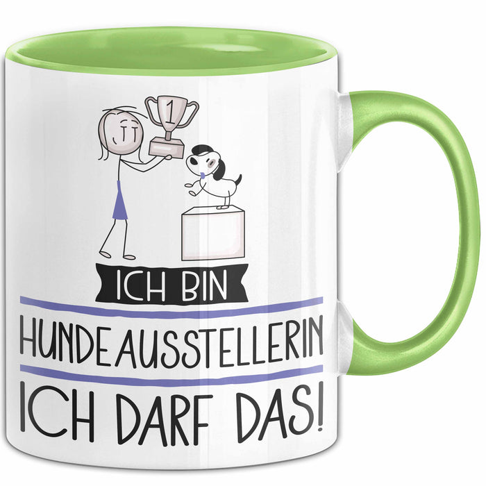 Geschenk für Hundeausstellerin Tasse Lustige Geschenkidee Geburtstag Ich Bin Hundeausstellerin Ich Darf Das Grün Trendation