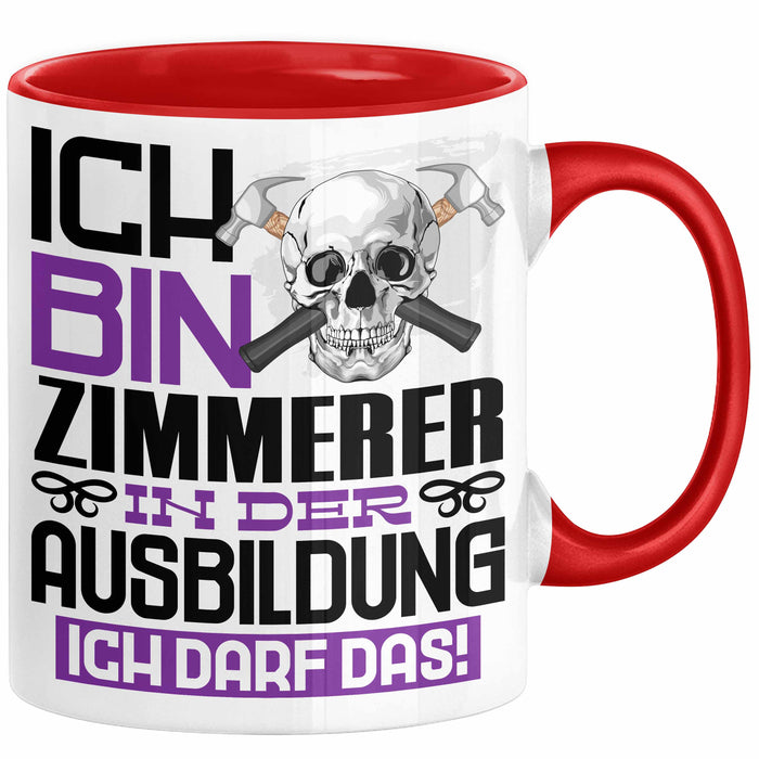Zimmerer Ausbildung Tasse Geschenk Ich Bin Zimmerer In Der Ausbildung Ich Darf Das Geschenkidee Spruch Rot Trendation