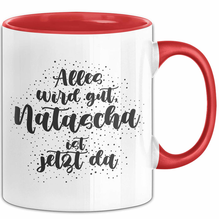 Natascha Tasse Alles Wird Gut, Natascha Ist Jetzt Da Geschenk