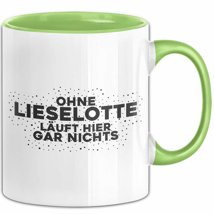 Lieselotte Tasse Ohne Lieselotte Laeuft Hier Gar Nichts Geschenk