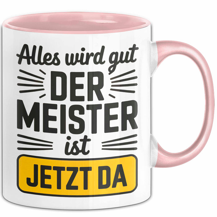 Sarkastisch Sarkasmus Tasse Geschenk Lustige Geschenkidee Spruch Alles Wird Gut Der Meister Ist Jetzt Da Rosa Trendation