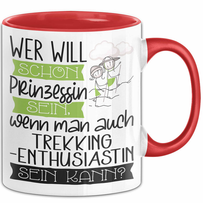 Trekking-Enthusiastin Tasse Geschenk Spruch Wer Will Schon Prinzessin Sein Wenn Man Auch Trekking-Enthusiastin Sein Kann Rot Trendation