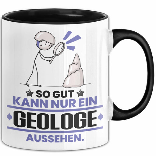 Geologe Geschenk Tasse So Gut Kann Nur Ein Geologe Aussehen Geschenkidee Kaffee-Becher Schwarz Trendation