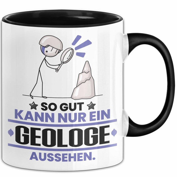 Geologe Geschenk Tasse So Gut Kann Nur Ein Geologe Aussehen Geschenkidee Kaffee-Becher Schwarz Trendation