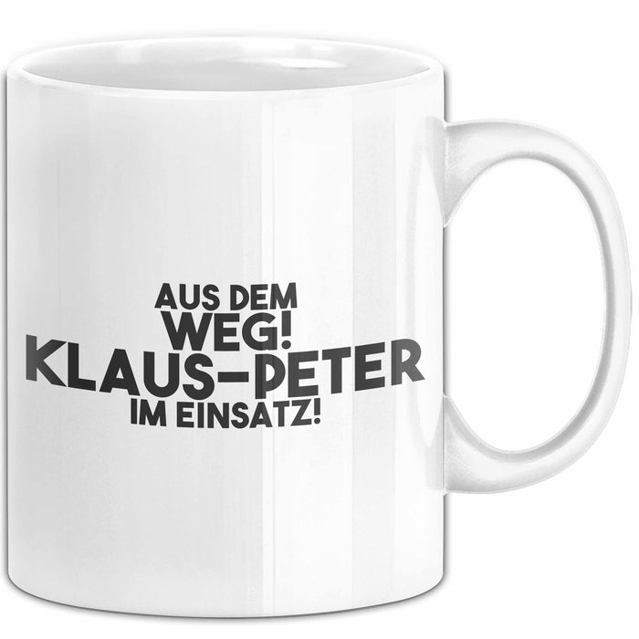 Klaus-Peter Tasse Aus Dem Weg! Klaus-Peter Im Einsatz! Geschenk