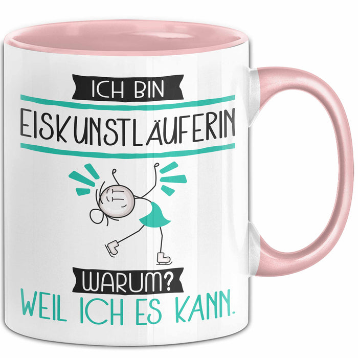 Eiskunstläuferin Tasse Geschenk Ich Bin Eiskunstläuferin Warum Weil Ich Es Kann Geschenkidee Geburtstag Rosa Trendation