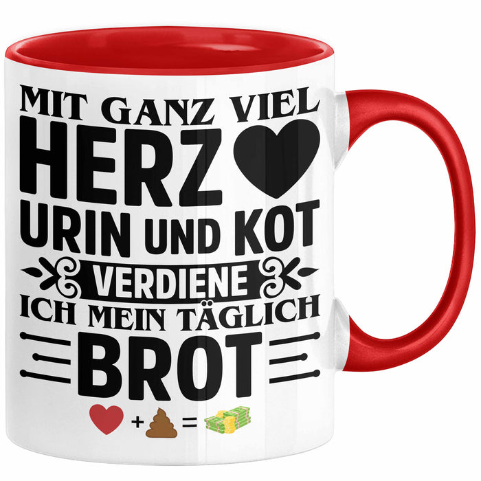 Krankenschwester Pflege Geschenk Tasse Mit Ganz Viel Herz Urin Und Kot Verdiene Ich Mein Täglich Brot Geschenkidee Kaffee-Becher Rot Trendation