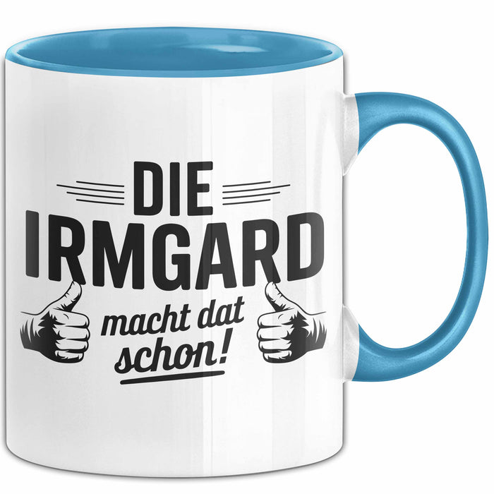 Irmgard Tasse Geschenk Die Irmgard Macht Dat Schon Geschenkidee Becher mit Name Blau Trendation