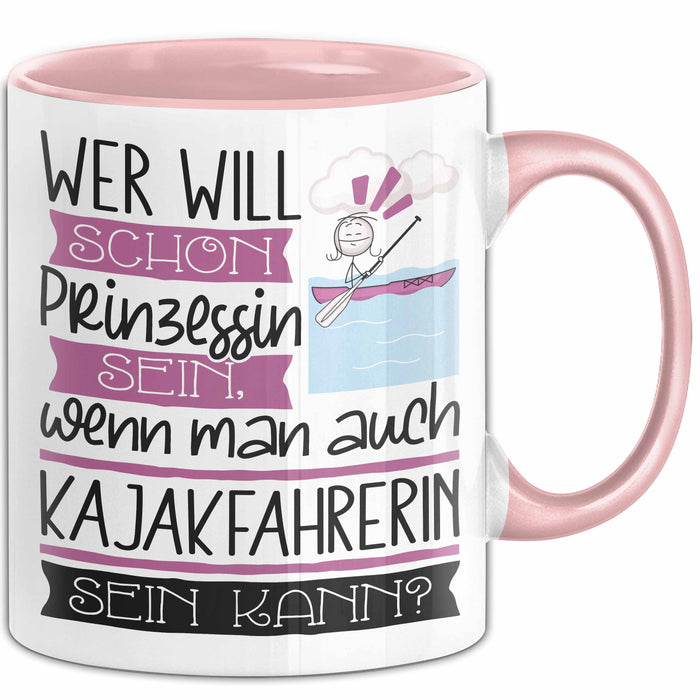 Kajakfahrerin Tasse Geschenk Spruch Wer Will Schon Prinzessin Sein Wenn Man Auch Kajakfahrerin Sein Kann Rosa Trendation