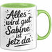 Sabine Tasse Geschenk Alles Ist Gut Sabine Ist Jetz Da Geschenkidee Becher mit Name Grün Trendation