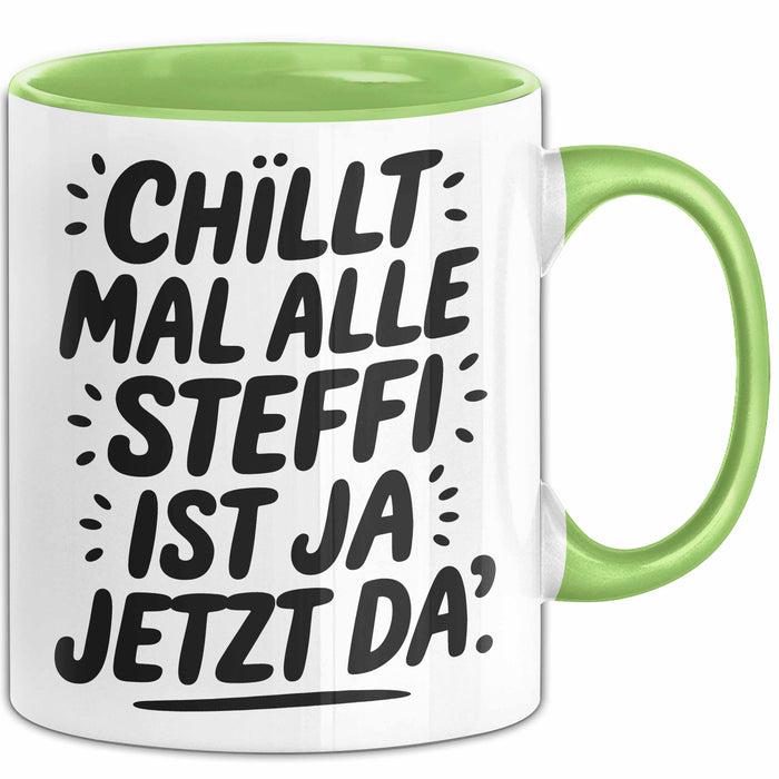 Steffi Tasse Geschenk Chillt Mal Alle Steffi Ist Ja Jetzt Da Geschenkidee Becher mit Name Grün Trendation