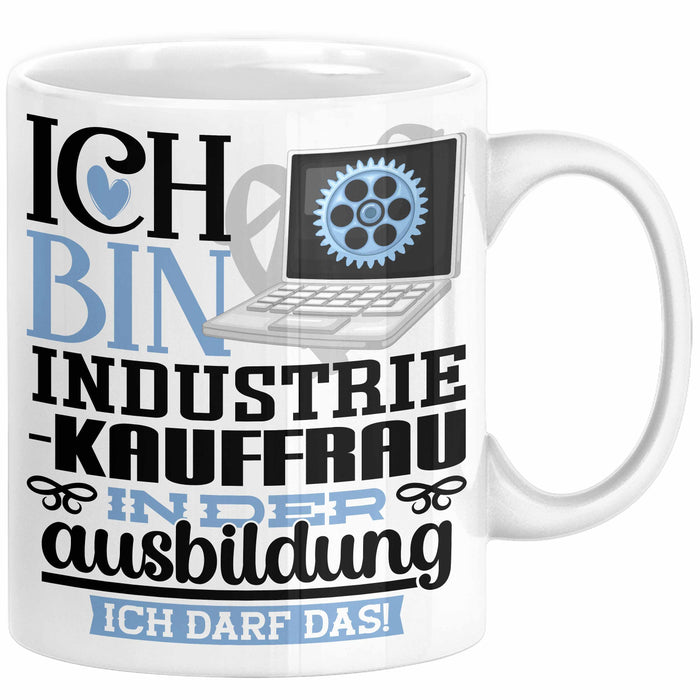 Industriekauffrau Ausbildung Start Geschenk Tasse Ich Bin Industriekauffrau In Der Ausbildung Ich Darf Das Kaffee-Becher Geschenkidee Weiß Trendation