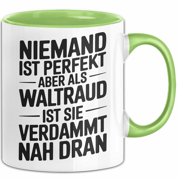 Waltraud Tasse Geschenk Niemand Ist Perfekt Waltraud Verdammt Nah Dran Geschenkidee Grün Trendation