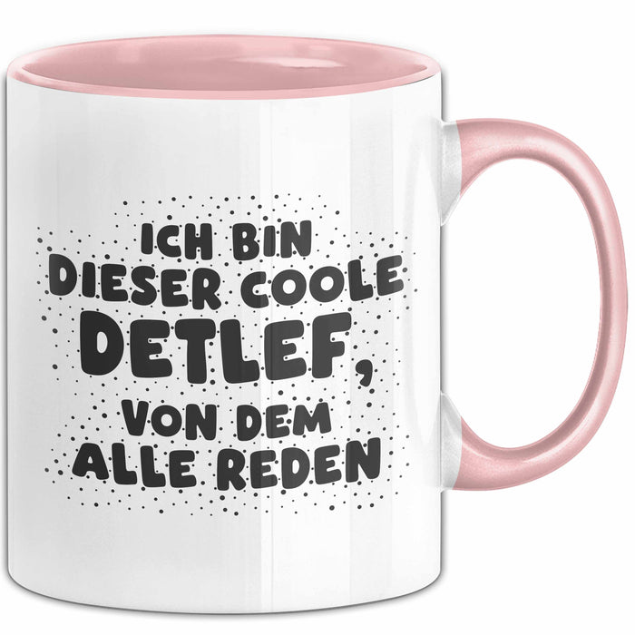 Detlef Tasse Ich Bin Dieser Coole Detlef, Von Dem Alle Reden Geschenk