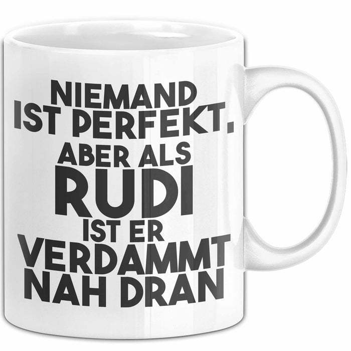 Rudi Tasse Niemand Ist Perfekt, Aber Als Rudi Ist Er Verdammt Nah Dran Weiß Trendation