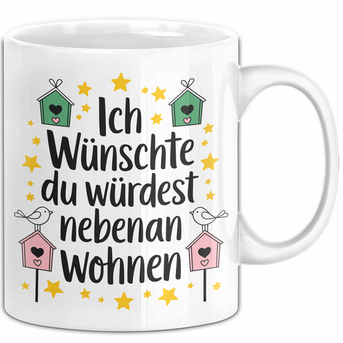 Freundschaft Tasse Geschenk Ich Wuenschte Du Wuerdest Nebenan Wohnen Geschenkidee Weiß Trendation