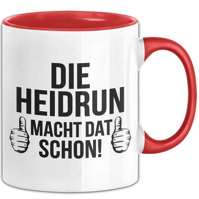 Heidrun Tasse Geschenk Die Heidrun Macht Dat Schon Geschenkidee Becher mit Name Rot Trendation