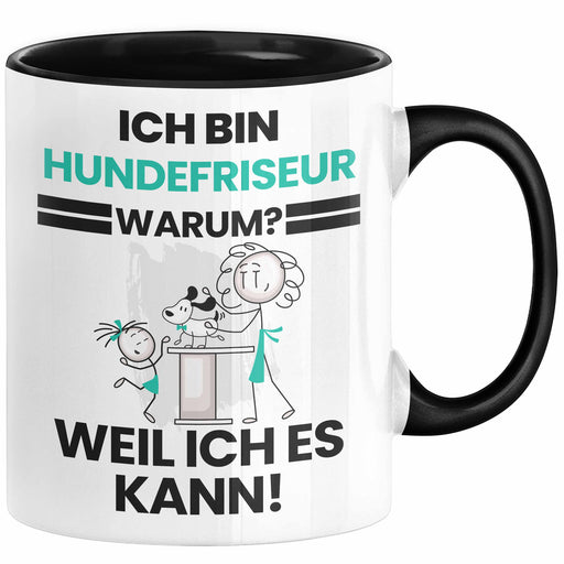 Hundefriseur Geschenk Tasse Lustiger Spruch Ich Bin Hundefriseur Warum Weil Ich Es Kann Geschenkidee Bester Hundefriseur Geburtstag Kaffee-Becher Trendation