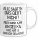 Angelika Tasse Geschenk Alle Sagten Das Geht Nicht Aber Dann Kam Angelika Und Hat Es Einfach Gemacht Geschenkidee Becher mit Name Weiß Trendation