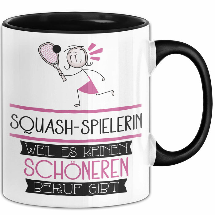 Squash-Spielerin Weil Es Keinen Schöneren Beruf Gibt Tasse Geschenk für Eine Squash-Spielerin Lustig Trendation