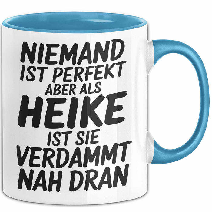 Heike Tasse Geschenk Niemand Ist Perfekt Heike Verdammt Nah Dran Geschenkidee Blau Trendation
