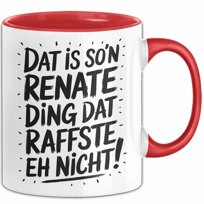 Renate Tasse Geschenk Dat Is So'n Renate Ding Dat Raffste Eh Nicht Geschenkidee Becher mit Name Rot Trendation