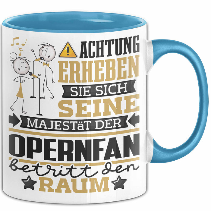 Opernfan Geschenk Tasse Lustiger Spruch Erheben Sie Sich Der Opernfan Betritt den Raum Blau Trendation