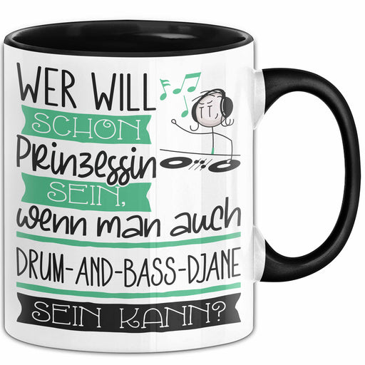 Drum-and-Bass-DJane Tasse Geschenk Spruch Wer Will Schon Prinzessin Sein Wenn Man Auch Drum-and-Bass-DJane Sein Kann Trendation