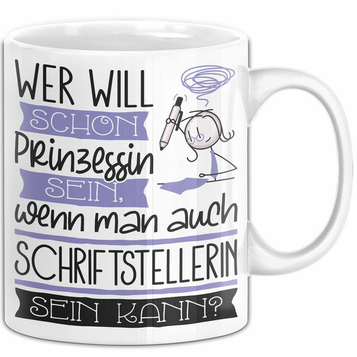 Schriftstellerin Tasse Geschenk Spruch Wer Will Schon Prinzessin Sein Wenn Man Auch Schriftstellerin Sein Kann Weiß Trendation
