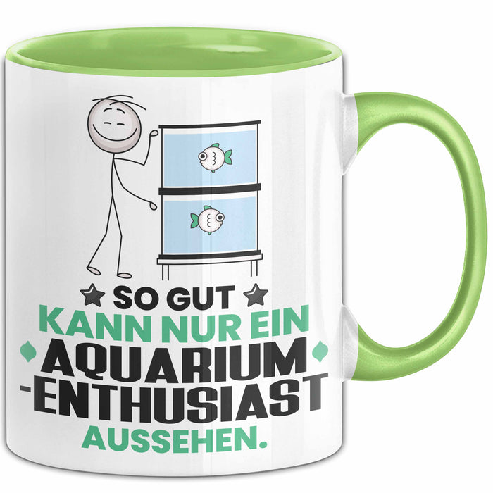 Aquarium-Enthusiast Geschenk Tasse So Gut Kann Nur Ein Aquarium-Enthusiast Aussehen Geschenkidee Kaffee-Becher Grün Trendation