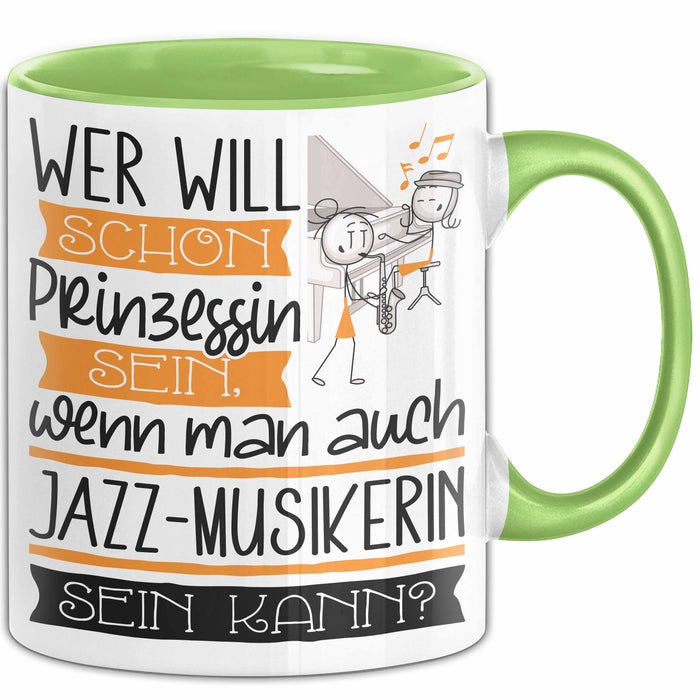 Jazz-Musikerin Tasse Geschenk Spruch Wer Will Schon Prinzessin Sein Wenn Man Auch Jazz-Musikerin Sein Kann Grün Trendation
