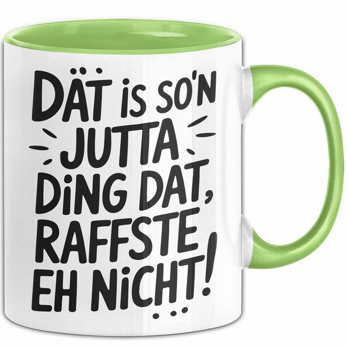 Jutta Tasse Geschenk Dat Is So'n Jutta Ding Dat Raffste Eh Nicht Geschenkidee Becher mit Name Grün Trendation